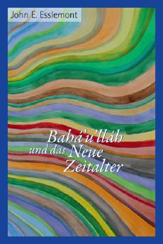 Bahá'u'lláh und das neue Zeitalter