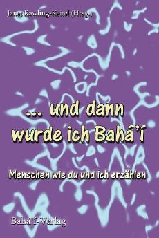 ... und dann wurde ich Bahá'í