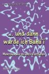 ... und dann wurde ich Bahá'í