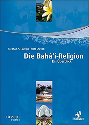 Die Bahá'í-Religion - Ein Überblick