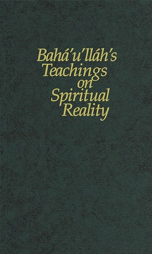 Bahá’u’lláh’s Teachings on Spiritual Reality